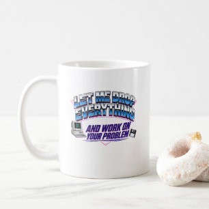 Laat Me Alles Laten Vallen en Werken aan Jouw Prob Koffiemok