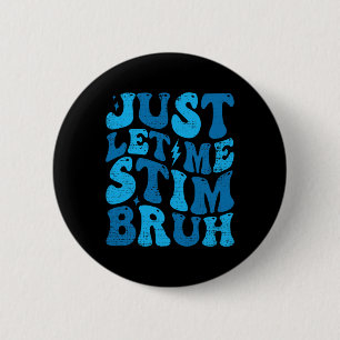 Laat me Bruh stim Grappige Groovy Autisme Awarenes Ronde Button 5,7 Cm