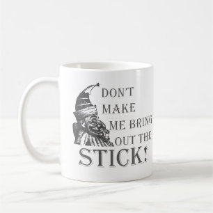 Laat me de stok niet tevoorschijn halen koffiemok