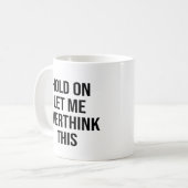 Laat me dit overdenken koffiemok (Voorkant links)