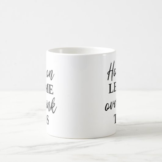 Laat me dit overdenken koffiemok (Center)