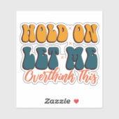 Laat me dit overdenken. sticker (Vel)