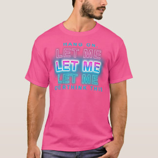 laat me dit overdenken t-shirt