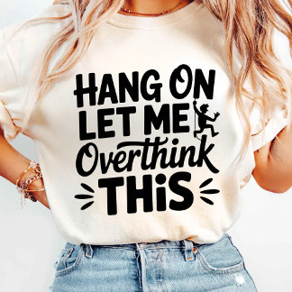 Laat me dit overdenken. t-shirt