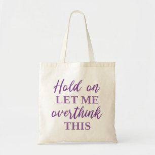 Laat me dit overdenken tote bag