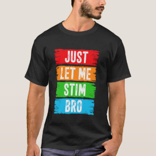 Laat Me Even Stimmen Bro April Maand Van Autismebe T-shirt