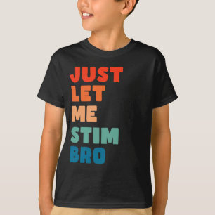 Laat me even zorgen voor grappig autisme bewustzij t-shirt