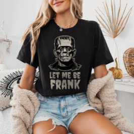 Laat me Frank Frankenstein zijn Pun Funny Hallowee T-shirt