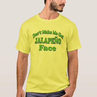 Laat me geen Jalapeno Face Funny Tshirt halen
