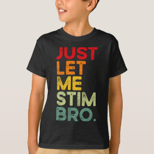 Laat me gewoon Bro Grappige Autisme Bewustzijn Man T-shirt