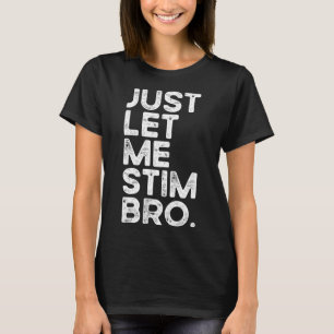 Laat me gewoon Bro Grappige Autisme Bewustzijn Man T-shirt