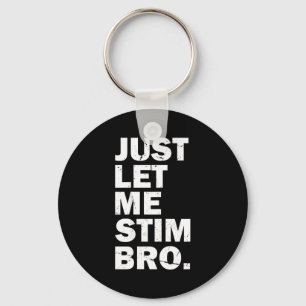 Laat me gewoon stimuleren bro Funny Autisme Moeder Sleutelhanger