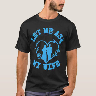 Laat Me Het Mijn Vrouw Vragen,Kleren Voor Vrouwen, T-shirt