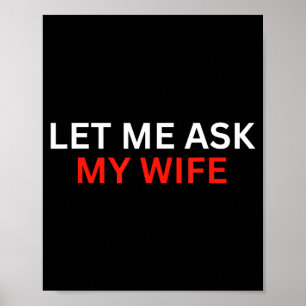 Laat me het mijn vrouw vragen, ze zei geen grappig poster