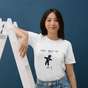 Laat me het niet doen - grappige Voodoo Doll T-Shi T-shirt