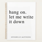 Laat me het opschrijven. | Funny Quote Planner (Voorkant)