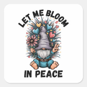 Laat me in vrede bloeien vierkante sticker
