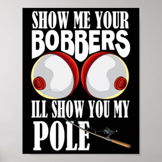 Laat Me Je Dobbers Zien Dan Zal Ik Je Mijn Hengela Poster