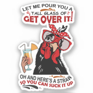 LAAT ME JE EEN GROOT GLAS OVER KIPPEN GIETEN STICKER