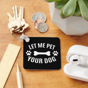 Laat Me Je Hond Aaien Sleutelhanger