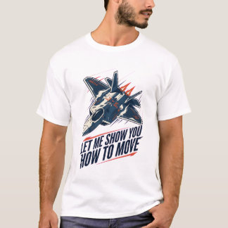 Laat me je laten zien hoe je je moet bewegen t-shirt