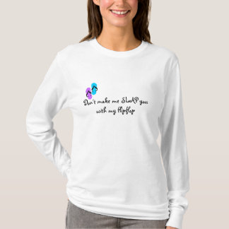 Laat me je niet met mijn Flipflop slaan T-shirt