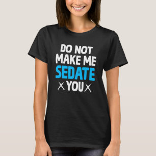 Laat me je niet verdoven als verpleegkundige anest t-shirt