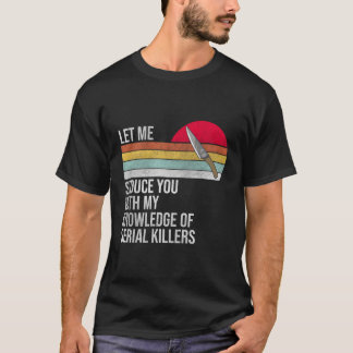 Laat me je verleiden met mijn kennis van seriemoor t-shirt