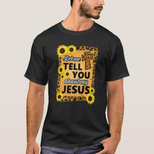 Laat me je vertellen over Jezus Religieuze Christe T-shirt