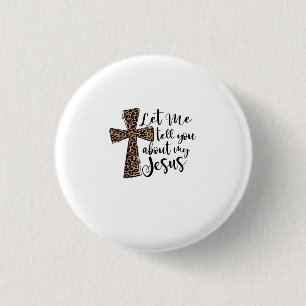 Laat me je vertellen over mijn Jezus Christelijke  Ronde Button 3,2 Cm