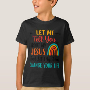 Laat me je vertellen over mijn Jezus Christelijke T-shirt