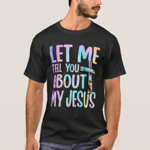Laat me je vertellen over mijn Jezus God Believer T-shirt