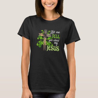 Laat me je vertellen over mijn Jezus Kruis T-shirt