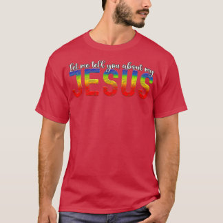 Laat me je vertellen over mijn Jezus Mannen Vrouwe T-shirt