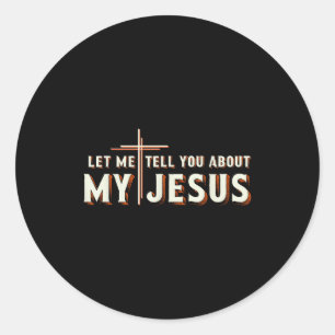 Laat me je vertellen over mijn Jezus shirt christe Ronde Sticker
