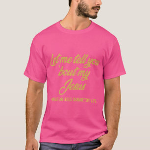 Laat me je vertellen over mijn Jezus T-shirt