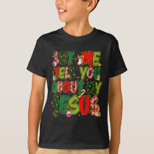 Laat Me Je Vertellen Over Mijn Jezus T-shirt Chris
