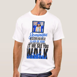 Laat me je WALK Blue zien|Black Photo Afstuderen T-shirt