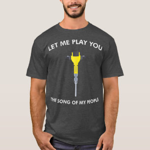 Laat me jullie het lied van mijn People Jackhammer T-shirt