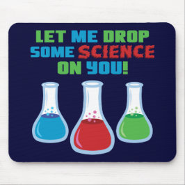 Laat me jullie wat wetenschap geven muismat