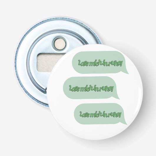 Laat me met rust! button flesopener (Voorkant)