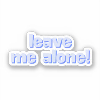 Laat Me Met Rust | Grappige Citaat Fraz Sticker