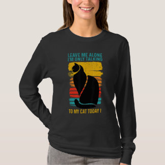 LAAT ME MET RUST - Ik Praat Alleen met Mijn KAT Va T-shirt