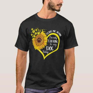 Laat Me Met Rust Ik Praat Vandaag Alleen Maar Met T-shirt