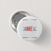 LAAT ME MET RUST RONDE BUTTON 3,2 CM (Voorkant /achterkant)