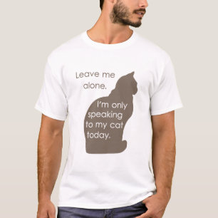 Laat me met rust vandaag spreek ik alleen met mijn t-shirt