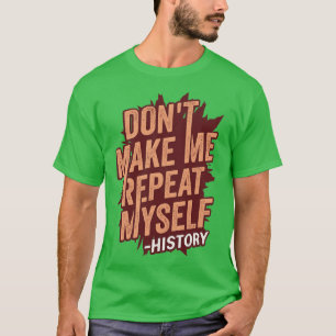 Laat me mijn eigen geschiedenis herhalen Tacher Gi T-shirt