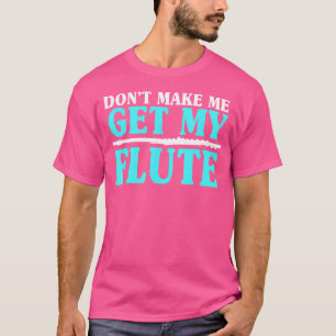 Laat me mijn fluitspelers niet halen t-shirt