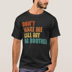 Laat me mijn grote broer niet grappig noemen t-shirt