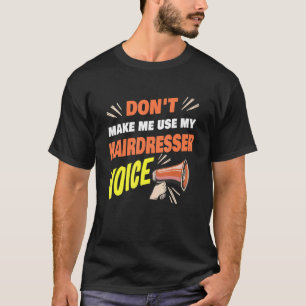 Laat me mijn hairdresser stem niet gebruiken grapp t-shirt
